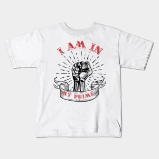 I am in my prime Kids T-Shirt